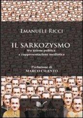 Il sarkozysmo. Tra azione politica e rappresentazione mediatica