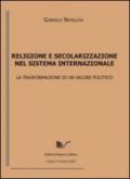 Religione e secolarizzazione nel sistema internazionale. La trasformazione di un valore politico