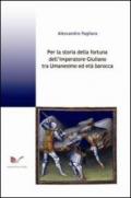 Per la storia della fortuna dell'imperatore Giuliano tra Umanesimo ed età barocca