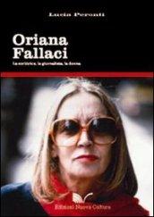 Oriana Fallaci. La scrittrice, la giornalista, la donna