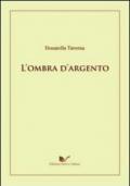 L'ombra d'argento. Fate, regine e principesse magiche nell'immaginario popolare piemontese