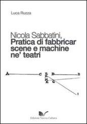 Nicola Sabbatini. Pratica di fabbricar scene e macchine ne' teatri