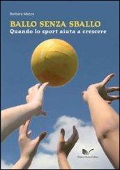 Ballo senza sballo. Quando lo sport aiuta a crescere. Con CD-ROM