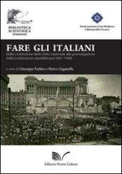 Fare gli italiani. Dalla Costituzione dello Stato nazionale alla promulgazione della Costituzione repubblicana