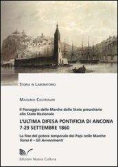 L'ultima difesa pontificia di Ancona 7-29 settembre 1860. La fine del potere temporale dei papi nelle Marche