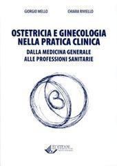 Ostetricia e ginecologia nella pratica clinica. Dalla medicina generale alle professioni sanitarie