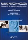 Manuale pratico di oncologia. Fondamenti per il medico non oncologo