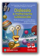 Dislessia e trattamento sublessicale. Attività di recupero su analisi sillabica, gruppi consonantici e composizione di parole. Kit. Con CD-ROM