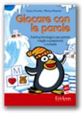 Giocare con le parole. Training fonologico per parlare meglio e prepararsi a scrivere. Kit. Con CD-ROM