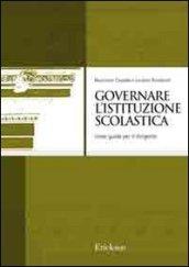 Governare l'istituzione scolastica. Linee guida per il dirigente