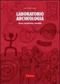 Laboratorio archeologia. Ricerca, classificazione, manualità