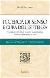 Ricerca di senso e cura dell'esistenza. Il contributo di Viktor E. Frankl a una pedagogia fenomenologico-esistenziale