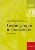 Gestire gruppi in formazione. Teorie e strumenti