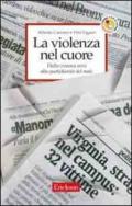 La violenza nel cuore. Dalla cronaca nera alla quotidianità del male