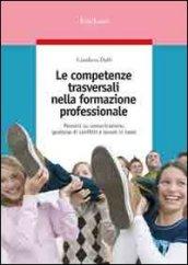 Le competenze trasversali nella formazione professionale. Percorsi su comunicazione, gestione di conflitti e lavoro in team