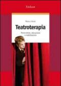 Teatroterapia. Prevenzione, educazione e riabilitazione