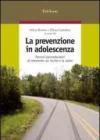 La prevenzione in adolescenza. Percorsi psicoeducativi di intervento sul rischio e la salute