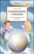 Comunicazione e relazione. Come gestire dialoghi e legami nel quotidiano