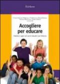 Accogliere per educare. Pratiche e saperi nei servizi educativi per l'infanzia