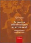 La frontiera della cittadinanza nei servizi sociali. Citizen satisfaction e qualità percepita