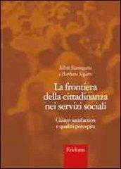 La frontiera della cittadinanza nei servizi sociali. Citizen satisfaction e qualità percepita