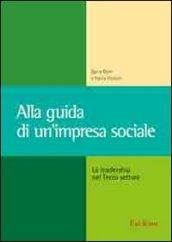 Alla guida di un'impresa sociale. La leadership nel terzo settore