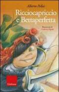 Ricciocapriccio e Bettaperfetta. Ediz. illustrata. Con CD Audio