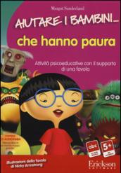 Aiutare i bambini... che hanno paura. Attività psicoeducative con il supporto di una favola. CD-ROM