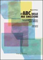 L'ABC delle mie emozioni. 8-13 anni. Giochi e attività per l'educazione razionale-emotiva. Con CD-ROM