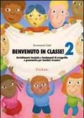 Benvenuto in classe. Arricchimento lessicale e fondamenti di ortografia e grammatica per bambini stranieri. 2.