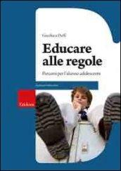 Educare alle regole. Percorsi per l'alunno adolescente