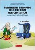 Prevenzione e recupero delle difficoltà morfosintattiche. Schede operative per la riabilitazione del linguaggio