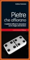 Pietre che affiorano. I mediatori efficaci in educazione con la «logica del domino»