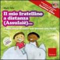 Il mio fratellino a distanza (Assulaiè)... e altre storie di amici così lontani così vicini. Ediz. illustrata. Con CD Audio