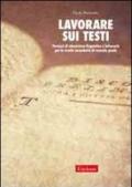 Lavorare sui testi. Percorsi di educazione linguistica e letteraria per la scuola secondaria di secondo grado