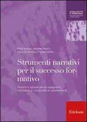 Strumenti narrativi per il successo formativo. Percorsi e schede per gli insegnanti, i formatori e i consulenti di orientamento