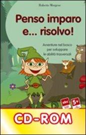 Penso, imparo e... risolvo! Avventure nel bosco per sviluppare le abilità trasversali. CD-ROM