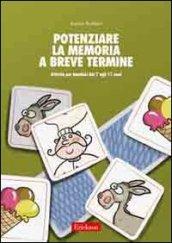 Potenziare la memoria a breve termine. Attività di sviluppo delle strategie di reiterazione e visualizzazione. Kit. Con CD-ROM