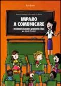 Imparo a comunicare. Arricchimento lessicale e grammatica di base per alunni stranieri