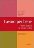 Lavoro per bene. Buone pratiche nel servizio sociale