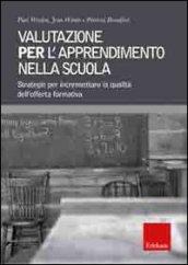 Valutazione per l'apprendimento nella scuola. Strategie per incrementare la qualità dell'offerta formativa