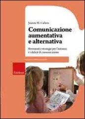 Comunicazione aumentativa e alternativa. Strumenti e strategie per l'autismo e i deficit di comunicazione