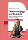 Benessere yoga per bambini. Esercizi di respirazione, rilassamento e relazione con gli altri