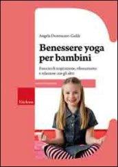 Benessere yoga per bambini. Esercizi di respirazione, rilassamento e relazione con gli altri