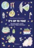 It's up to you. Narrazioni, giochi e canzoni per imparare l'inglese divertendosi. Con CD Audio