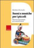 Suoni e musiche per i piccoli. Educazione sonora integrata per la scuola dell'infanzia. Con CD Audio