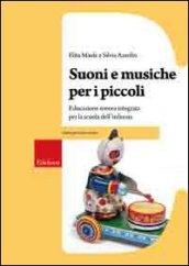 Suoni e musiche per i piccoli. Educazione sonora integrata per la scuola dell'infanzia. Con CD Audio