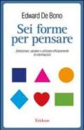 Sei forme per pensare. Selezionare, valutare e utilizzare efficacemente le informazioni