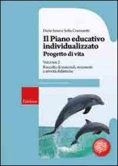 Il piano educativo individualizzato. Progetto di vita. 2.Raccolta di materiali strumenti e attività didattiche