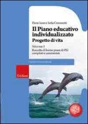 Il piano educativo individualizzato. Progetto di vita. 3.Raccolta di buone prassi di PEI compilati e commentati